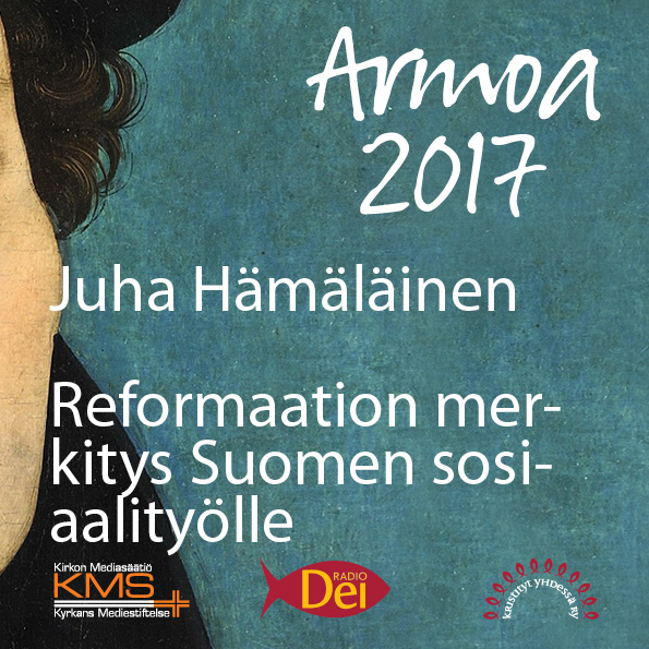 Armoa 2017 osa 35: Reformaation merkitys suomalaiselle sosiaalityölle